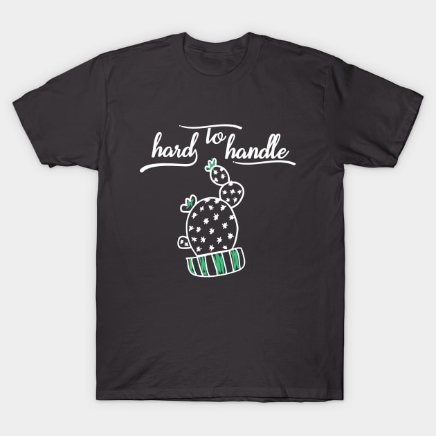 Hard to Handle Cactus T-Shirt by LondonSmoke